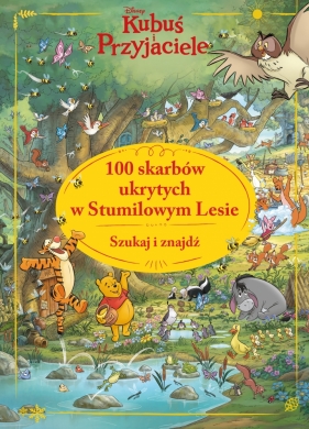 Szukaj i znajdź. 100 skarbów ukrytych w Stumilowym Lesie. Disney Kubuś i Przyjaciele - Silvia Dell’Amore 